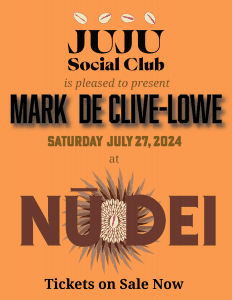 JUJU – NU~DEI with Special Guest Mark de Clive-Lowe (DJ Set)