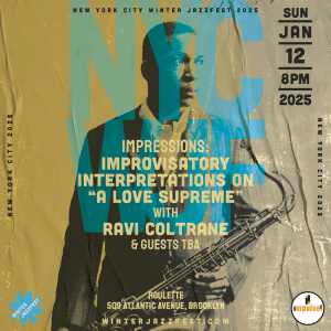 IMPRESSIONS: Improvisatory Interpretations on “A Love Supreme” with Ravi Coltrane & Guests TBA