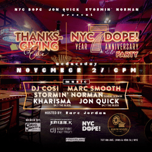 The NYC Dope 7yr Anniversary / Thanksgiving Eve Party