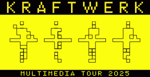 KRAFTWERK: MULTIMEDIA TOUR 2025 – Tickets On Sale Now