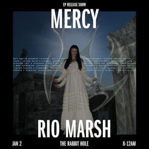 Rio Marsh “MERCY” EP Release Show W/ Dana Ives & Say Trell