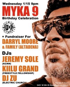 Myka 9 Birthday Celebration! w/ DJ Kiilu Grand & DJ Zu + Fundraiser for Darryl Moore & Family of Altadena